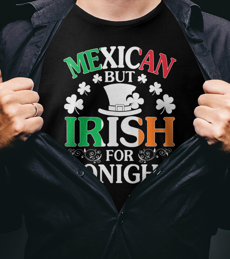 Mexican But Irish For Tonight Shamrock Hat T-Shirt