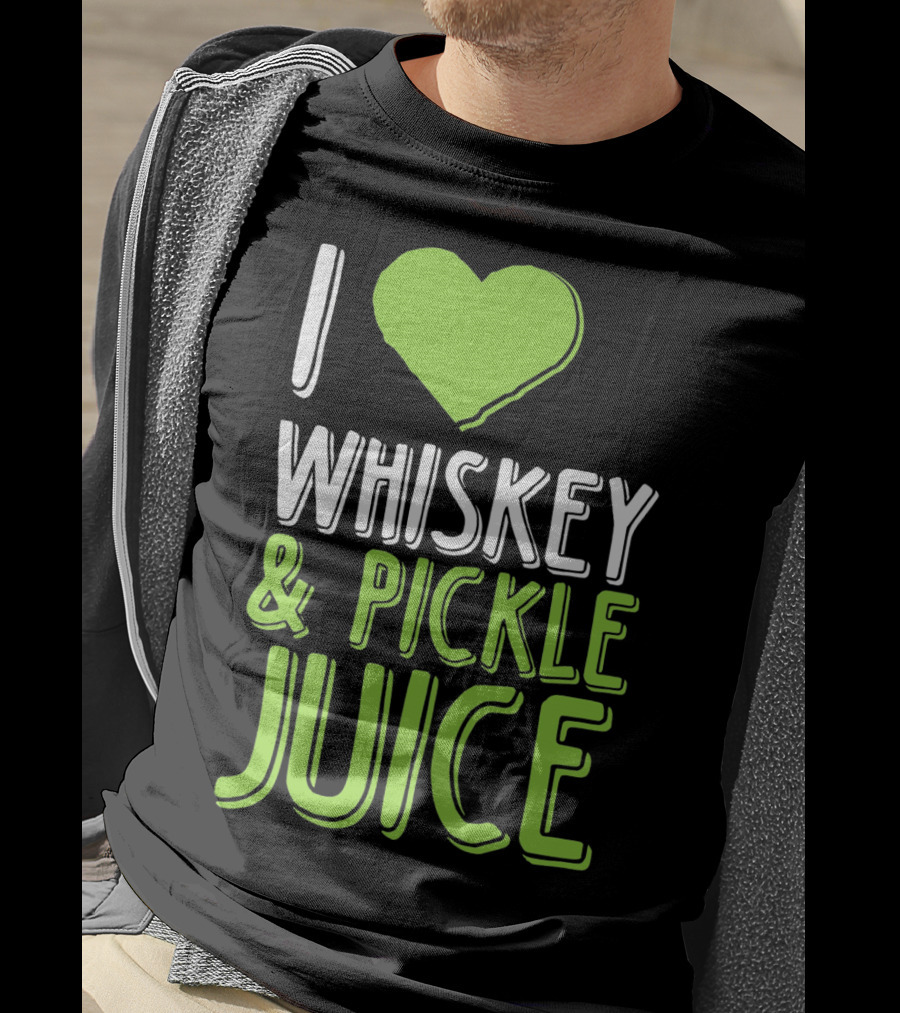 I Love Whiskey And Pickle Juice Funny Pickleback St Patrick's Day T-Shirt
