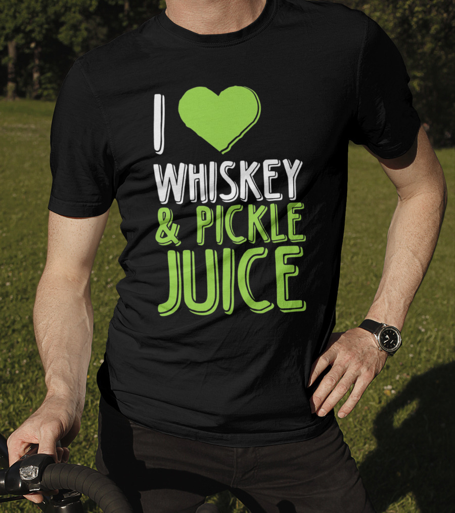 I Love Whiskey And Pickle Juice Funny Pickleback St Patrick's Day T-Shirt