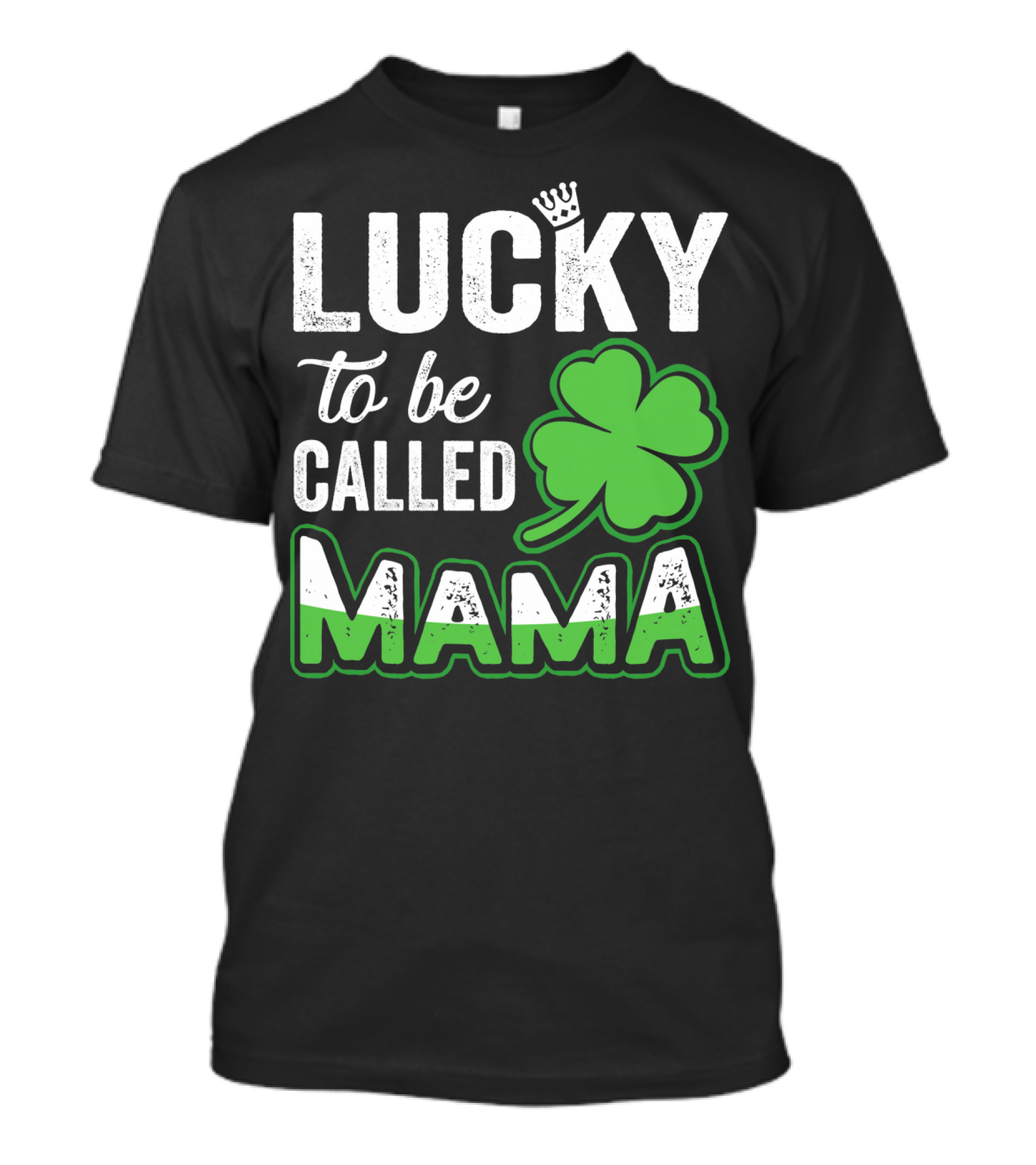 Lucky To Be Called Mama Clover Crown T-Shirt