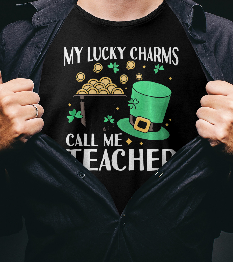 St Patricks Day My Lucky Charms Call Me Teacher T-Shirt
