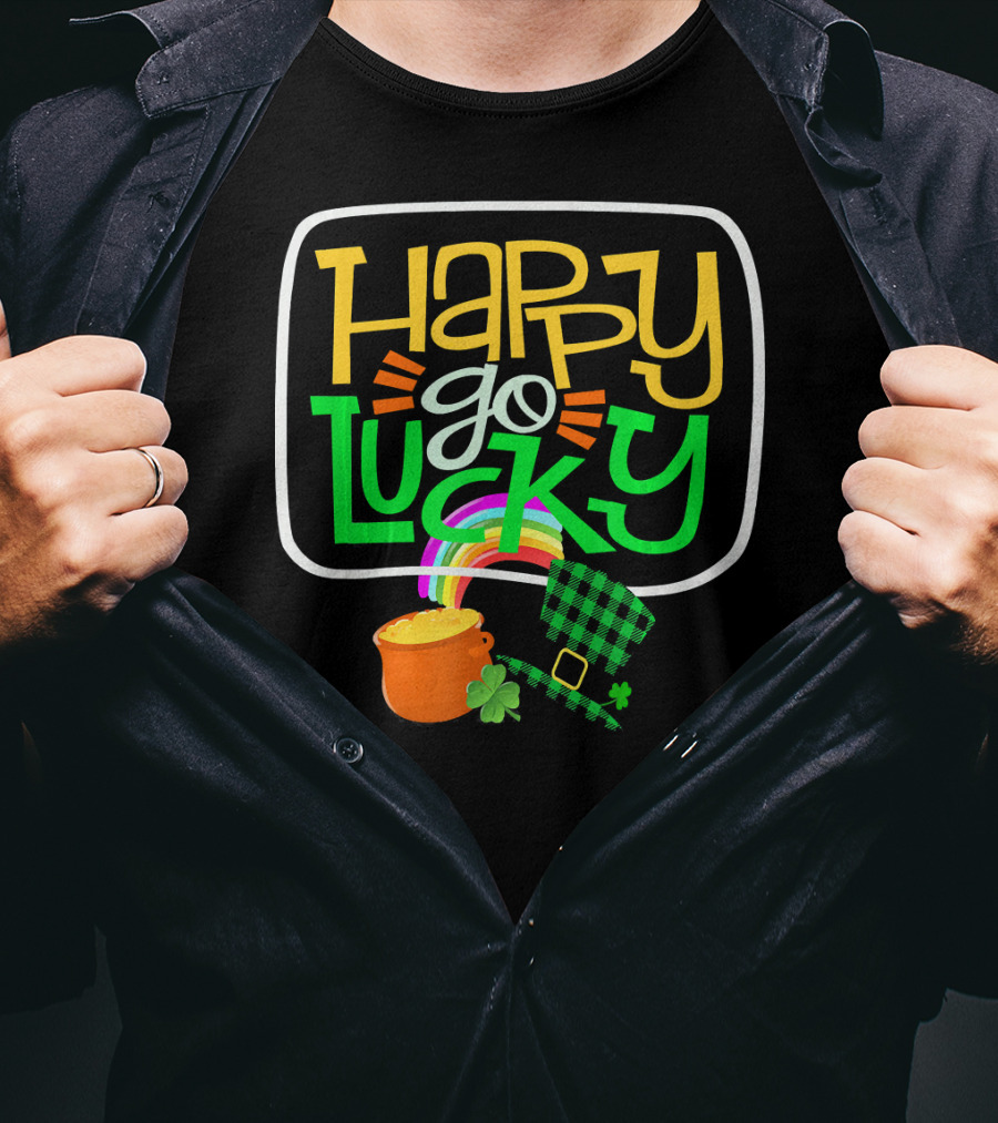 Happy Go Lucky Clover Pot Of Gold Rainbow St Patrick T-Shirt