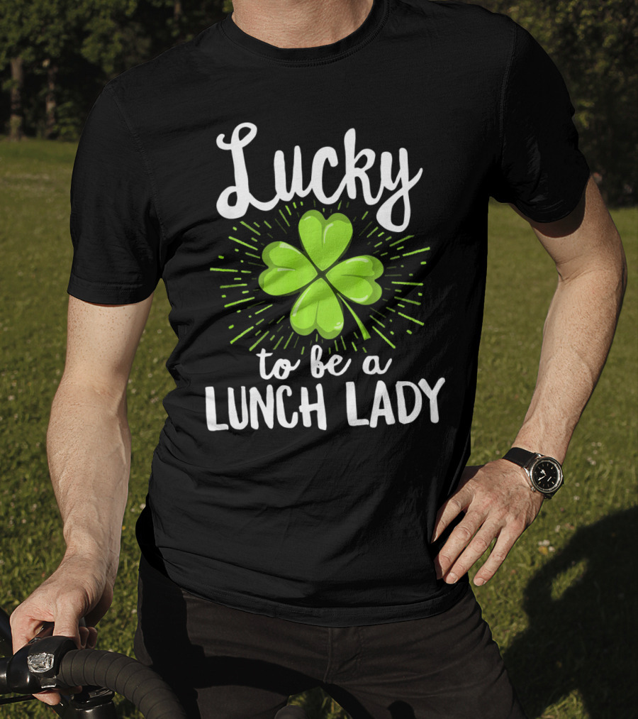Lucky To Be A Lunch Lady Shamrock T-Shirt