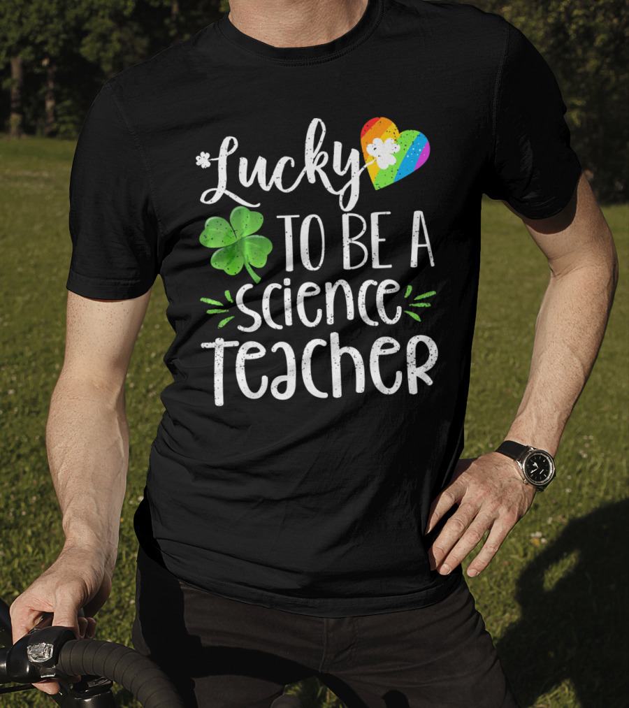 Lucky To Be A Science Teacher Shamrock Rainbow T-Shirt