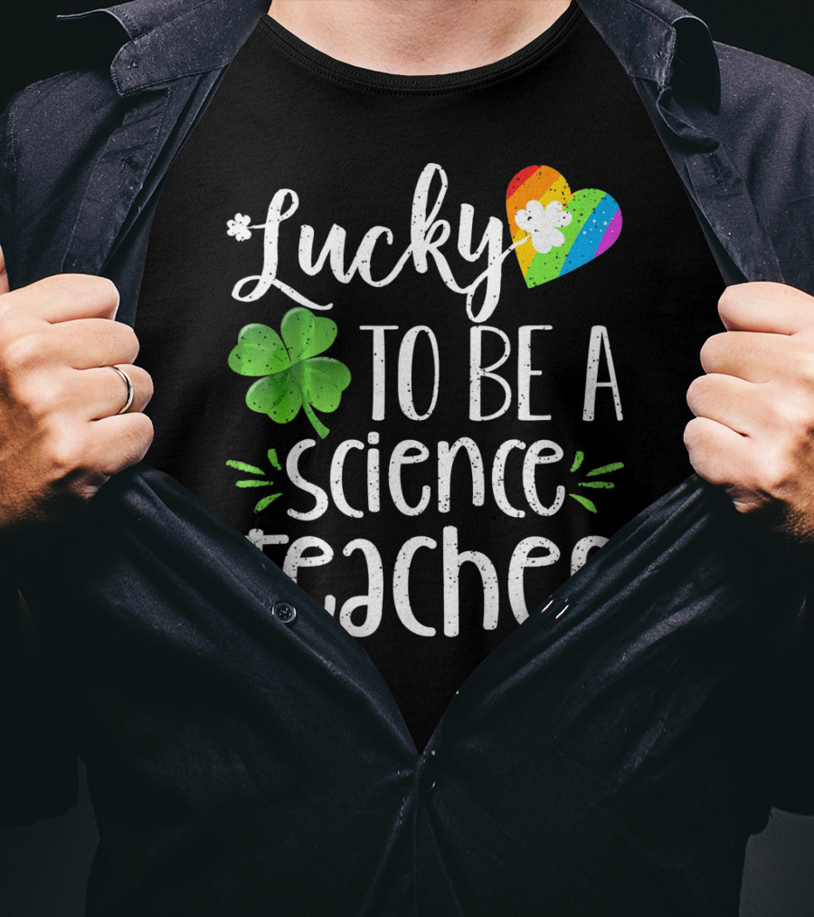 Lucky To Be A Science Teacher Shamrock Rainbow T-Shirt
