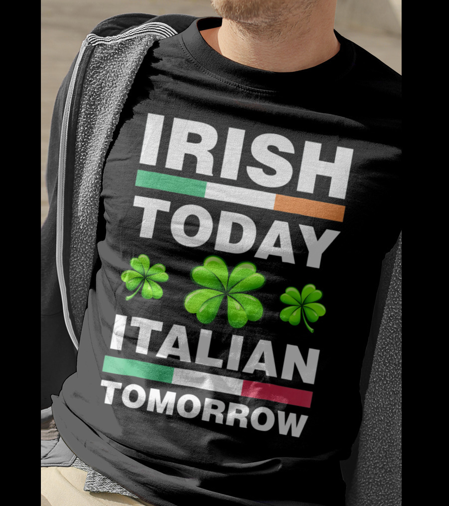 Irish Today Italian Tomorrow Shamrock Flags T-Shirt