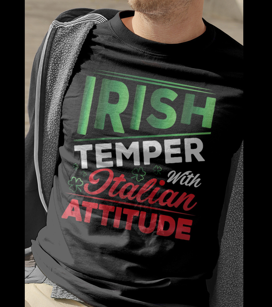 Irish Temper With Italian Attitude T-Shirt