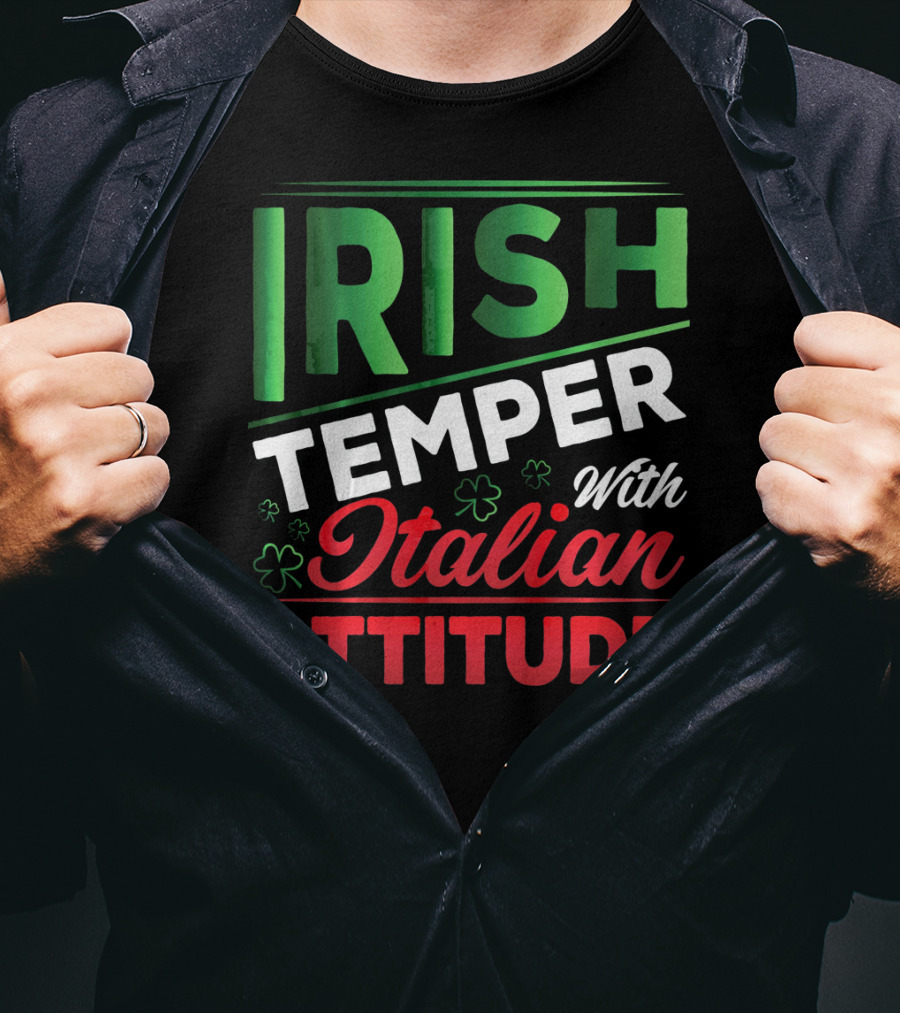 Irish Temper With Italian Attitude T-Shirt
