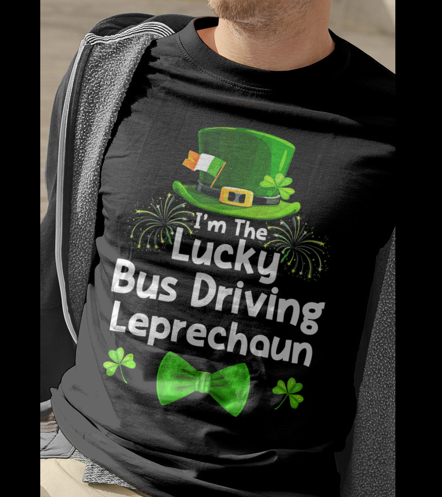 I'm The Lucky Bus Driving Leprechaun T-Shirt