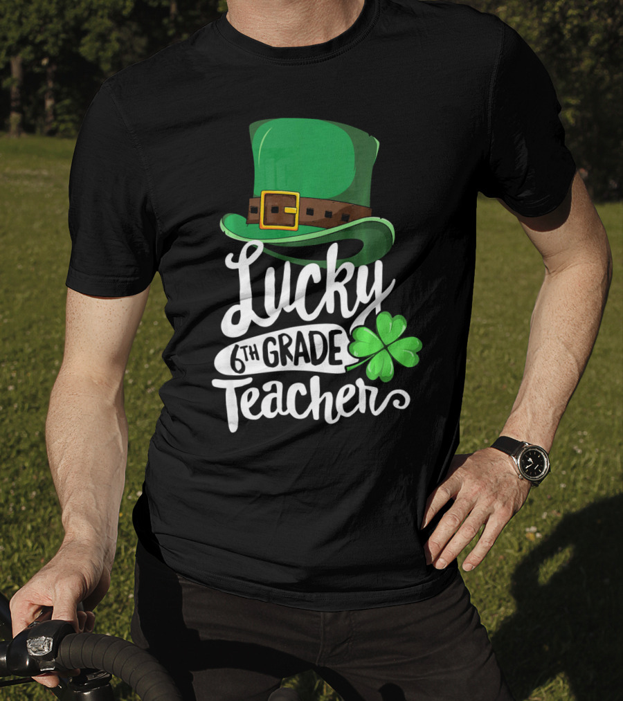Lucky 6th Grade Teacher St Patrick's Day Clover Hat T-Shirt