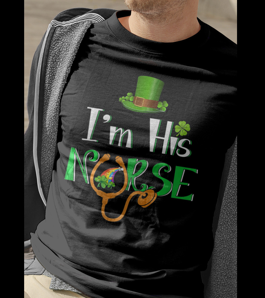 I'm His Nurse St Patrick's Hat Clover Stethoscope T-Shirt