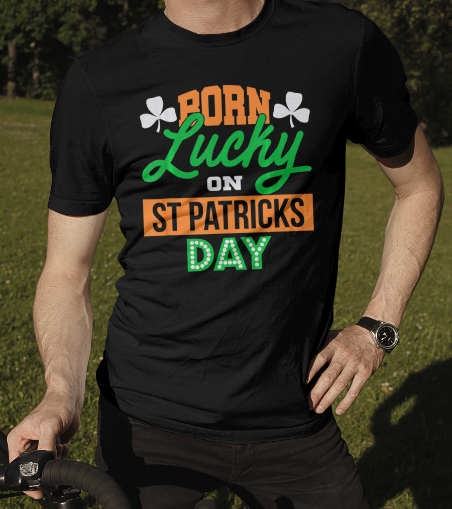 Born Lucky On St Patrick's Day Irish Shamrock T-Shirt
