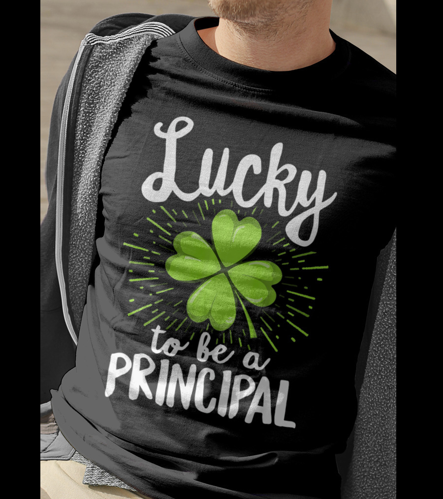 Lucky To Be A Principal With Shamrock St Patrick's Day T-Shirt