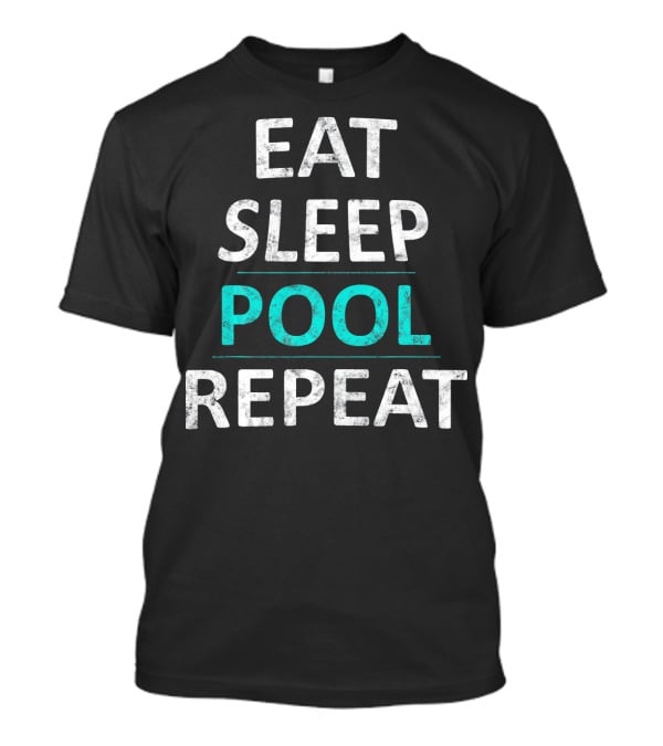 Eat Sleep Pool Repeat Funny Billiard Tee For Pool Lovers T-Shirt