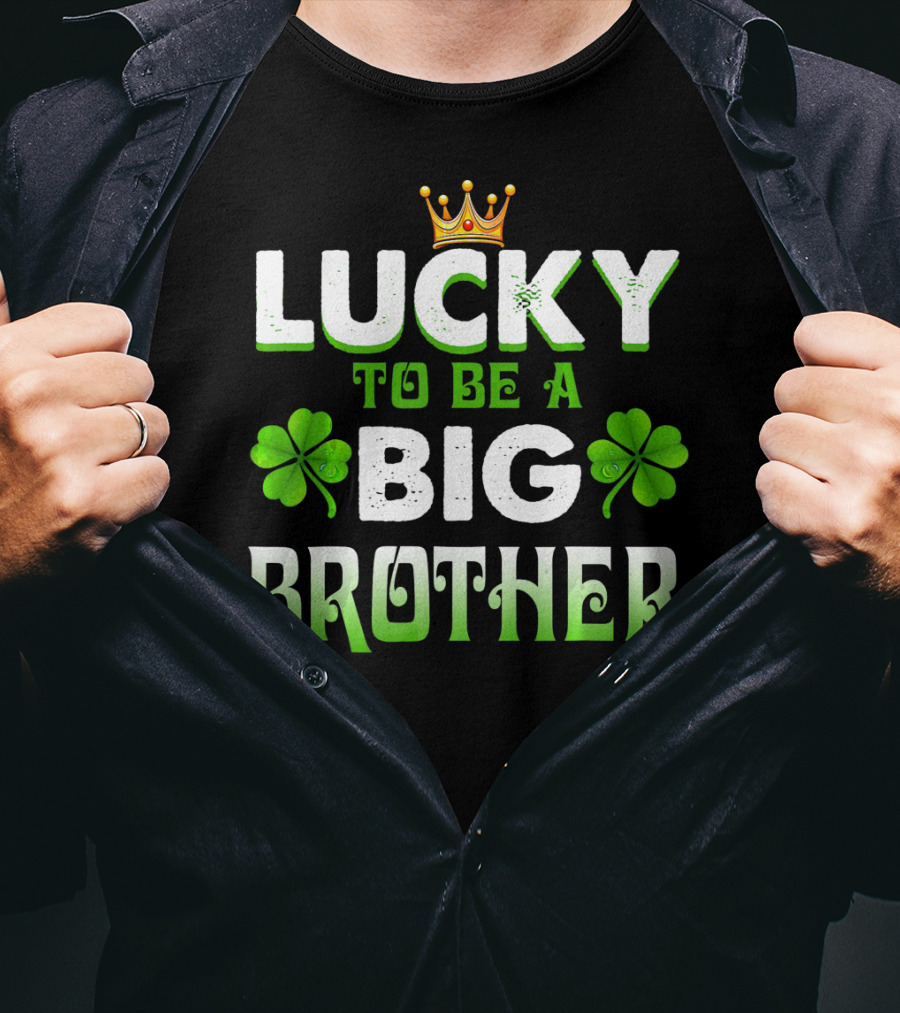 Lucky To Be A Big Brother Clover Crown St Patri T-Shirt