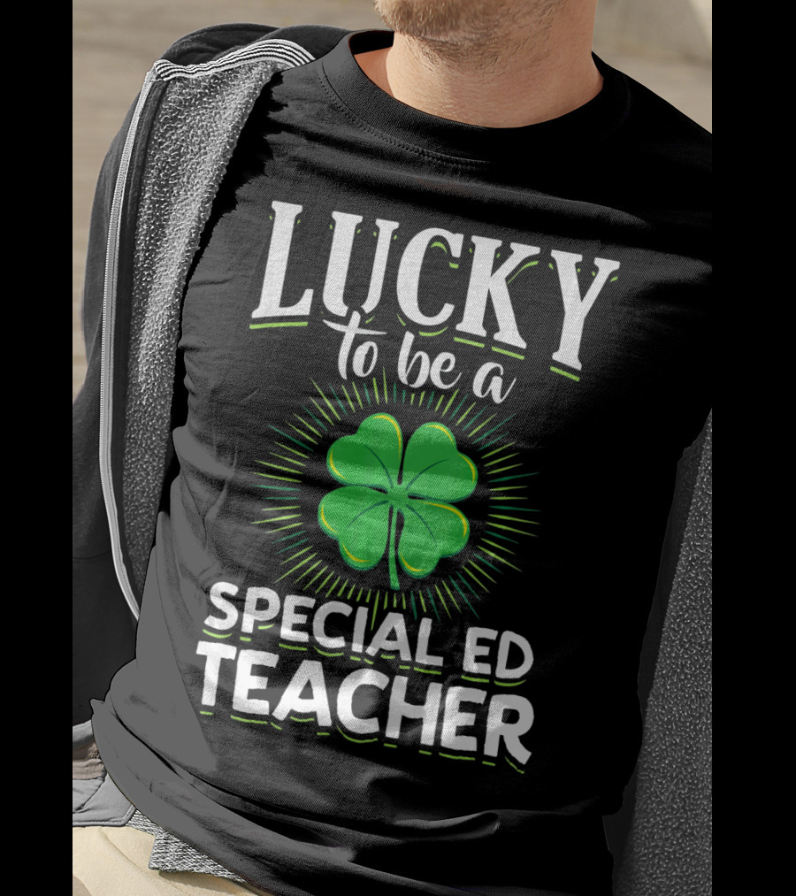 Lucky To Be A Special Ed Teacher Clover T-Shirt