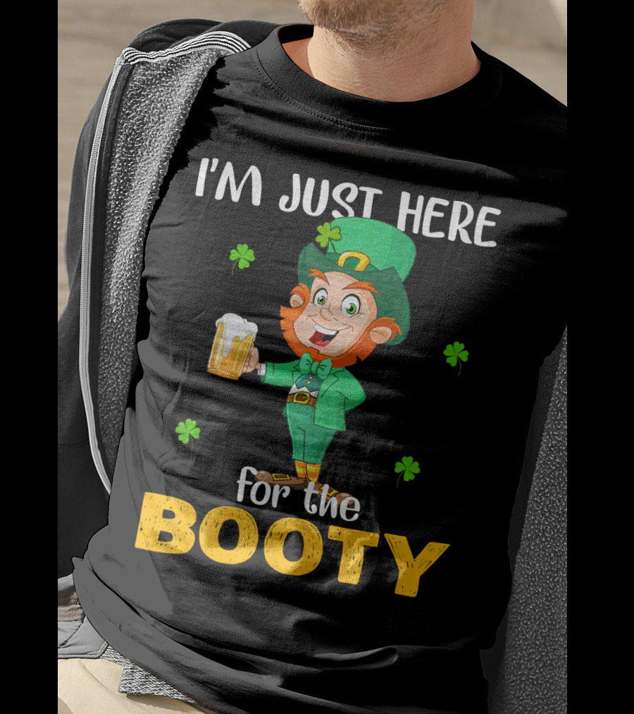 I'm Just Here For The Booty St Patrick's Day Leprechaun T-Shirt