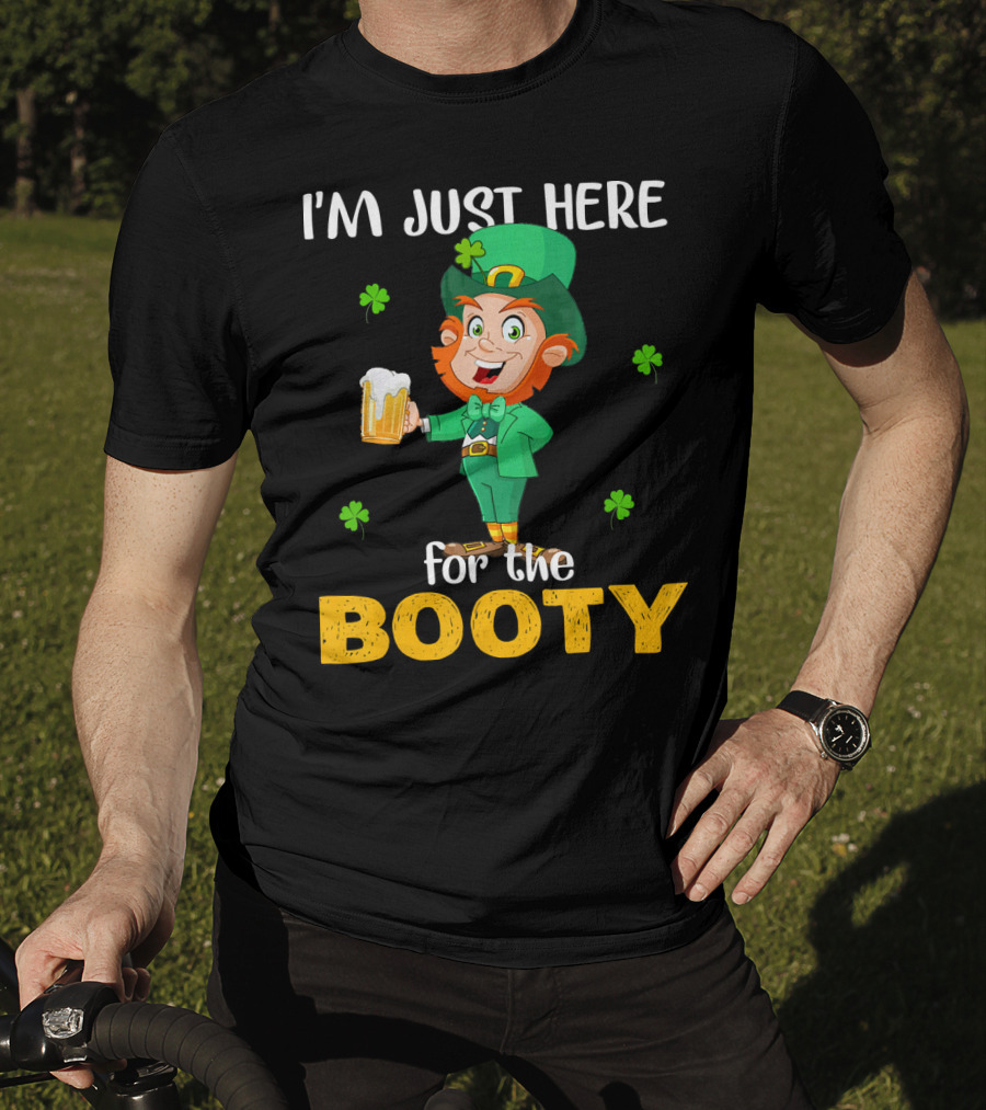 I'm Just Here For The Booty St Patrick's Day Leprechaun T-Shirt