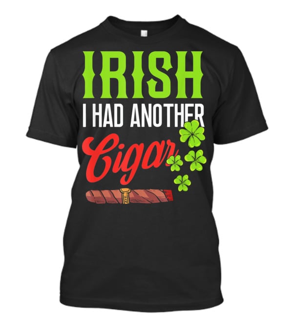 Irish I Had Another Cigar Clover Luck T-Shirt