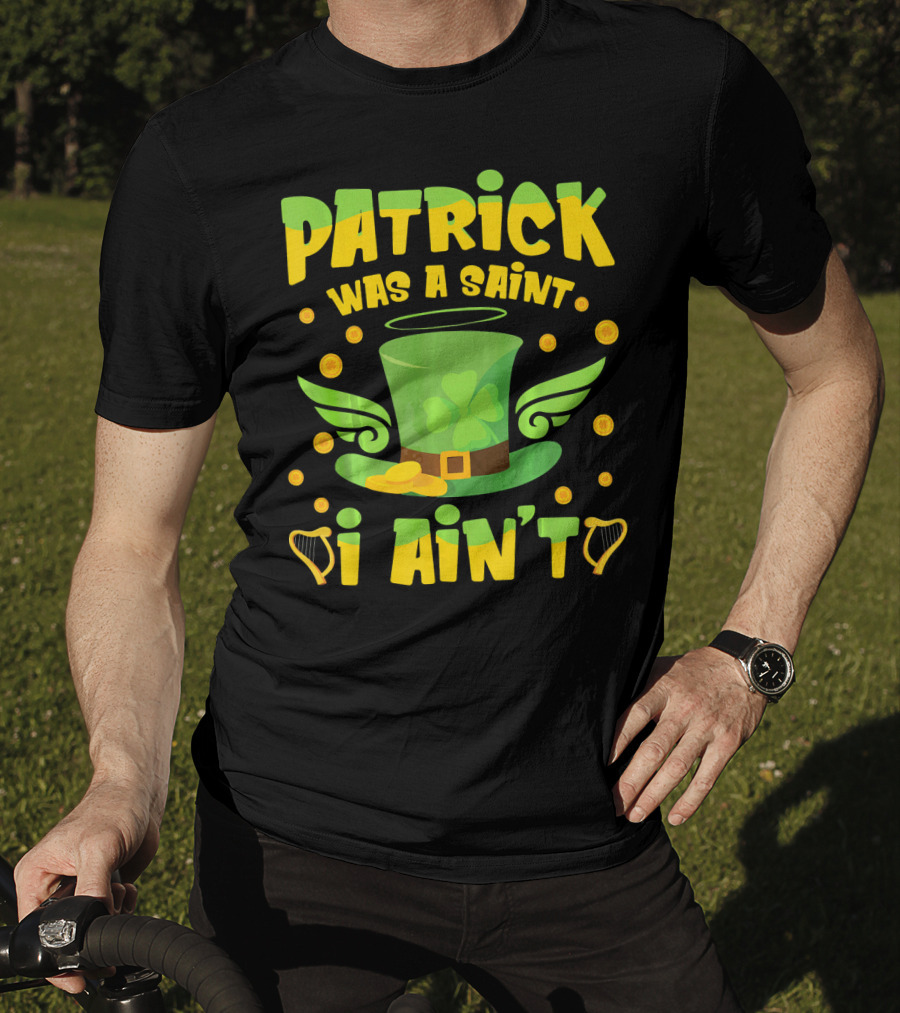 Patrick Was A Saint I Ain't Leprechaun Hat And Gold Coins T-Shirt