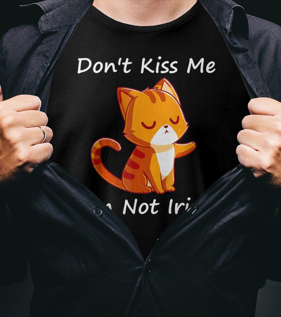 Don't Kiss Me I'm Not Irish Cute Orange Cat T-Shirt