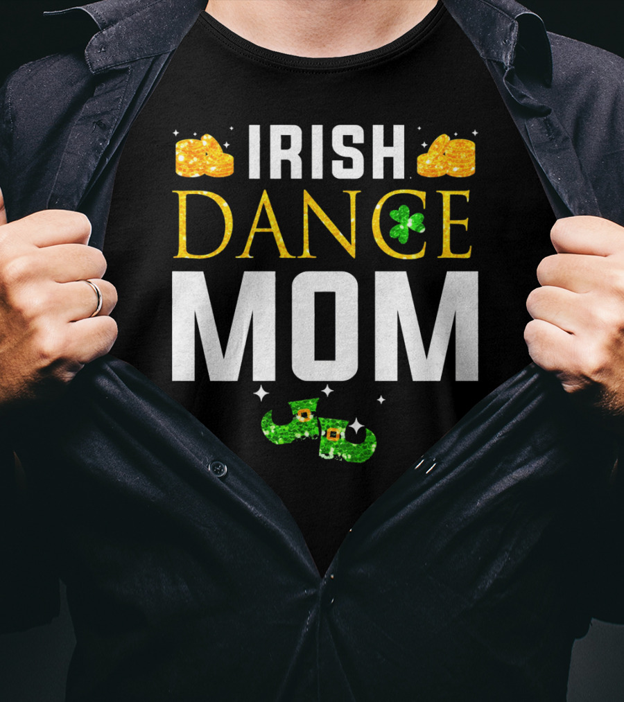 Irish Dance Mom Shamrock Shoes Leprechaun Hat Gold Coins T-Shirt