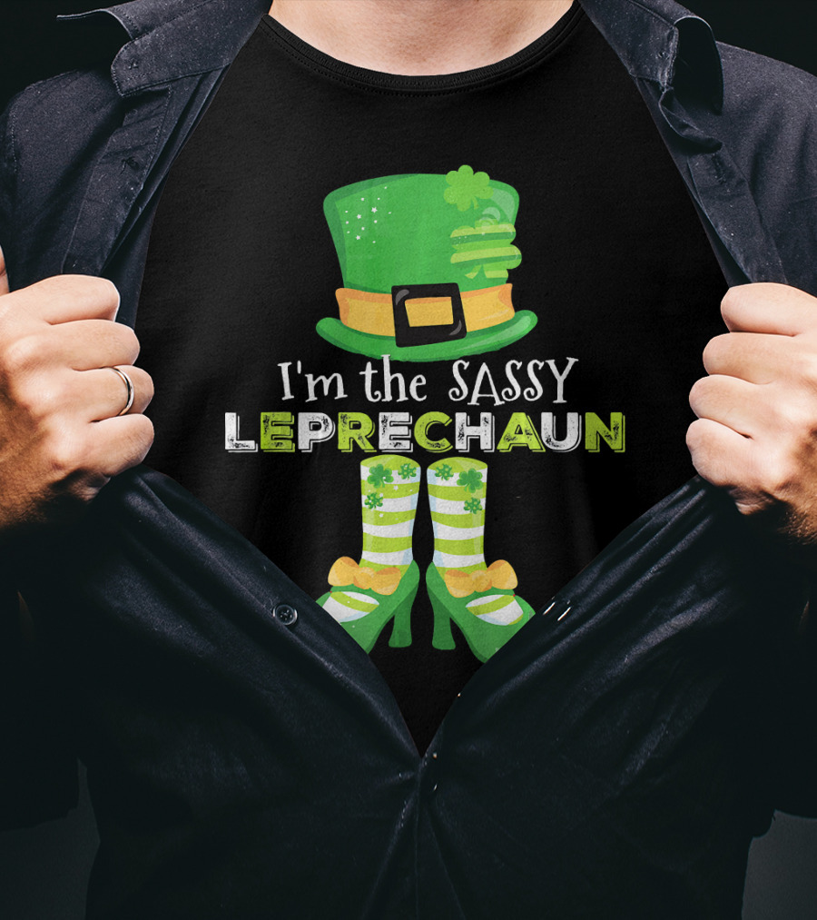 I'm The Sassy Leprechaun With Fun Clovers T-Shirt
