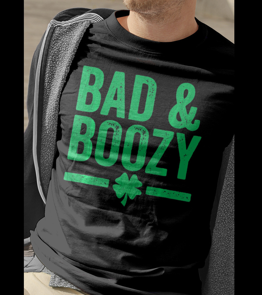 Bad And Boozy St Patricks Day Shamrock T-Shirt