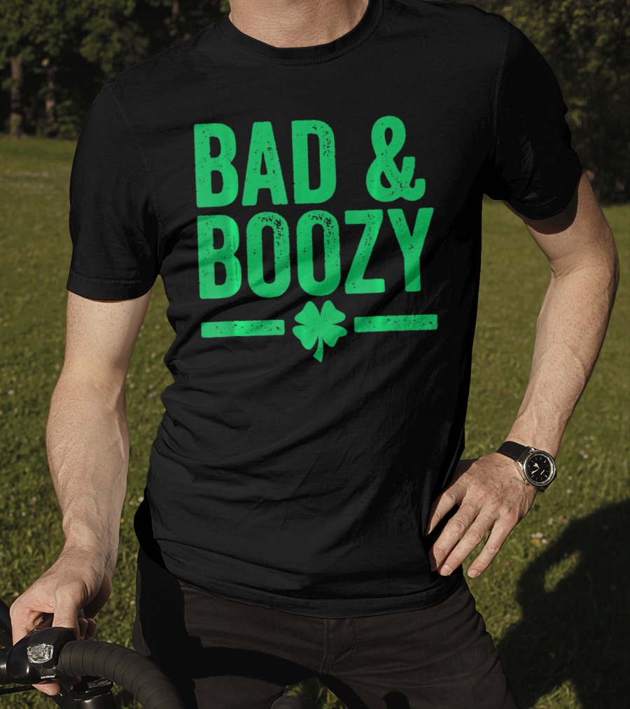 Bad And Boozy St Patricks Day Shamrock T-Shirt