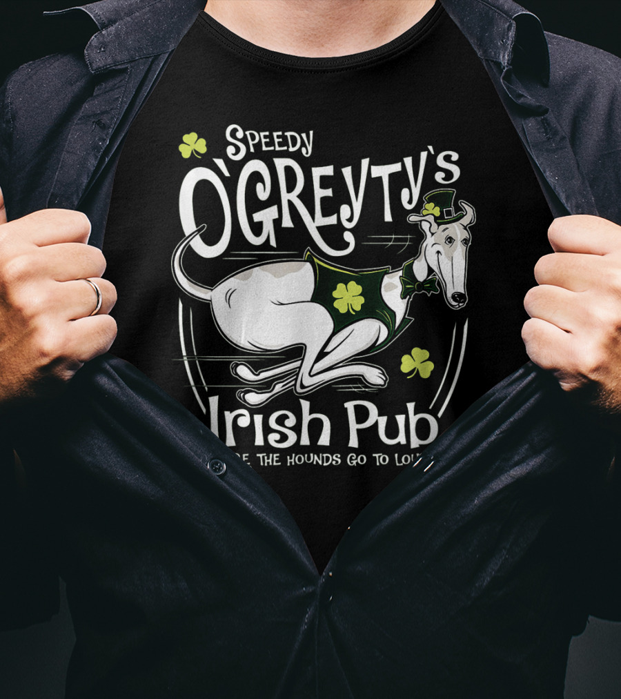 Speedy OGreyty's Irish Pub Where The Hounds Go To Lounge T-Shirt