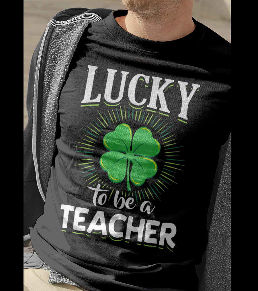 Lucky To Be A Teacher Green Clover T-Shirt