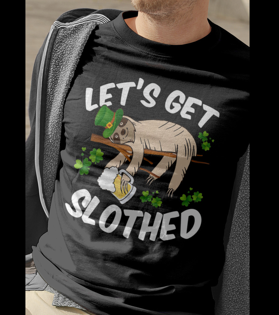 Let's Get Slothed Irish Sloth With Leprechaun Hat And Beer T-Shirt