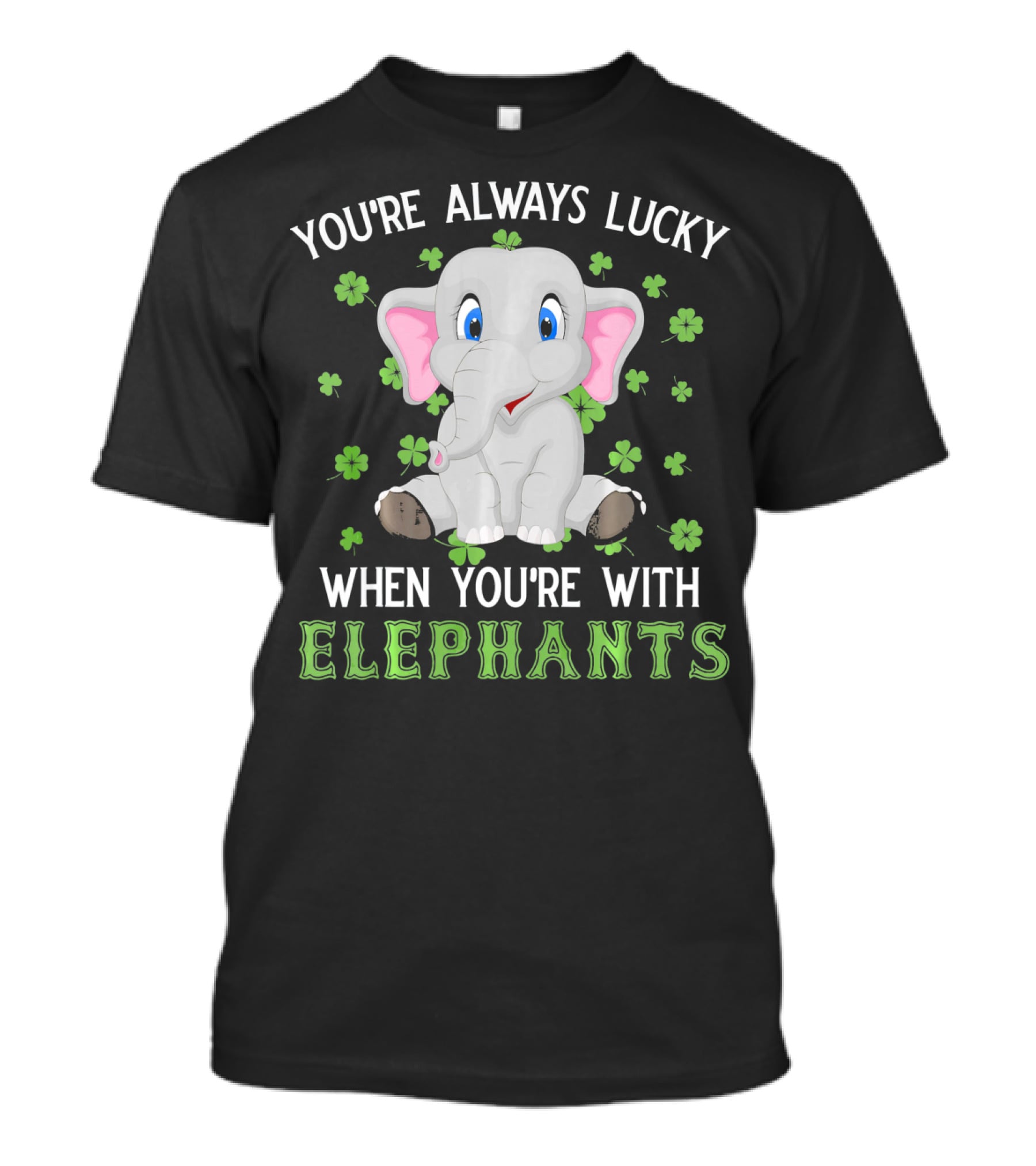 You're Always Lucky When You're With Elephants T-Shirt