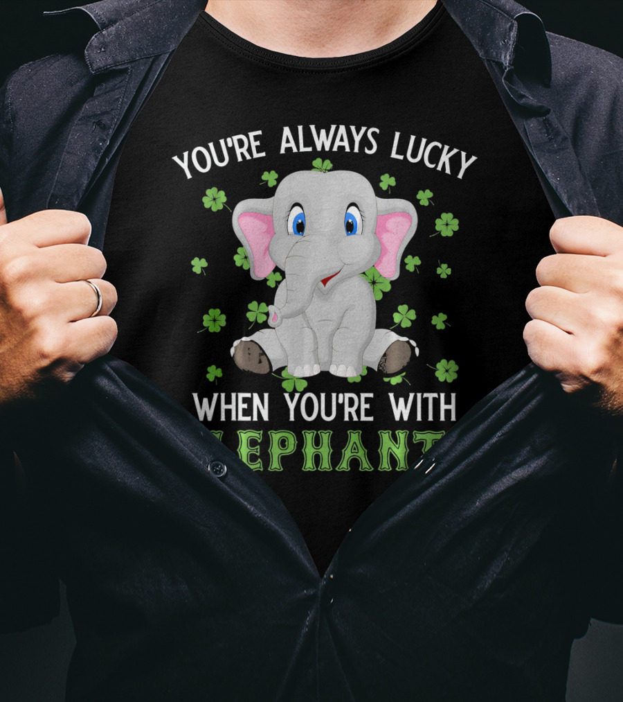 You're Always Lucky When You're With Elephants T-Shirt