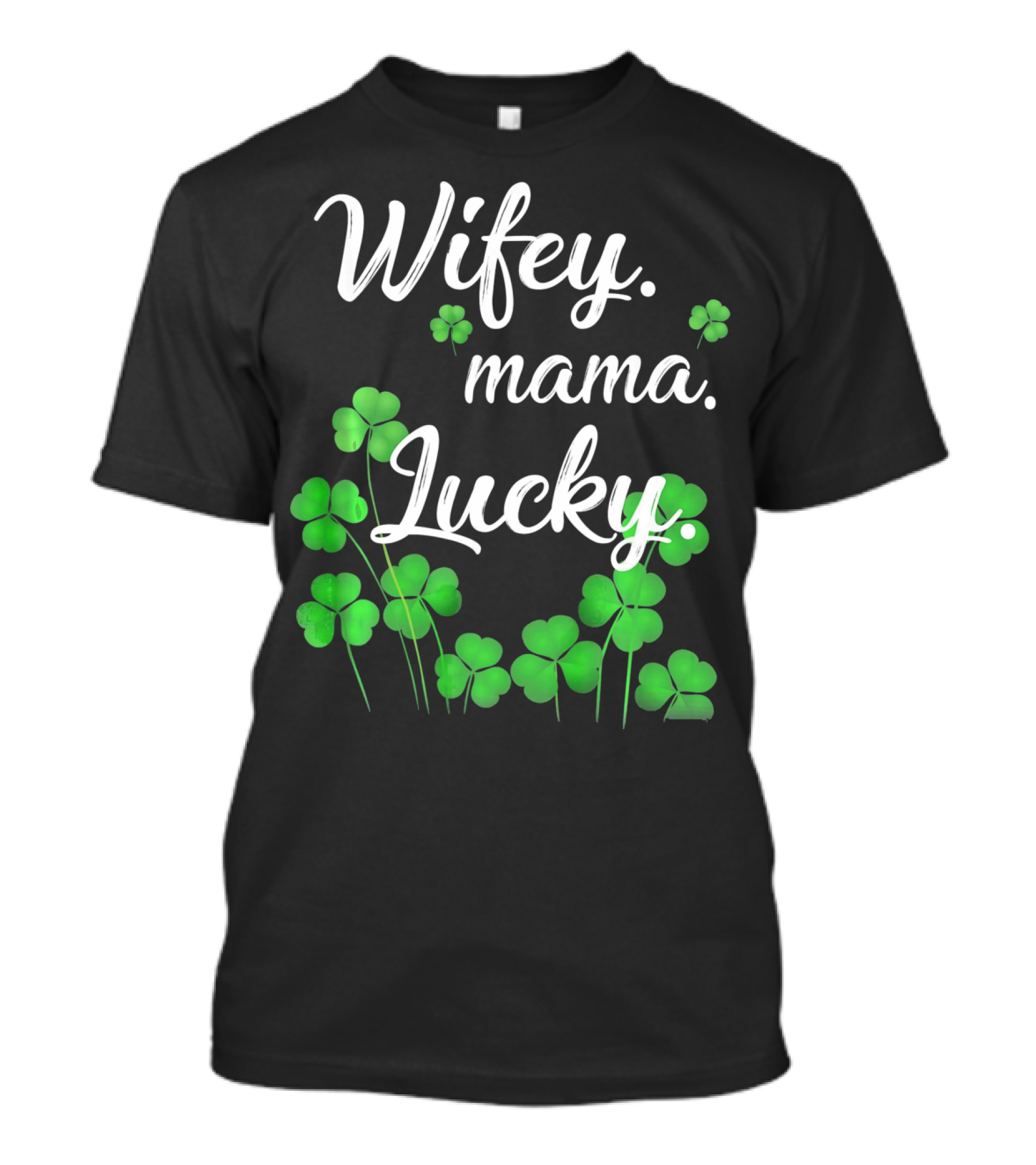 Wifey Mama Lucky Shamrock St. Patrick's Day T-Shirt