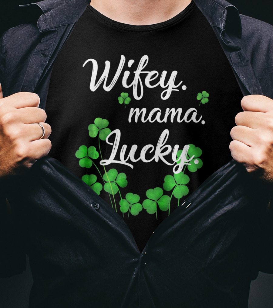 Wifey Mama Lucky Shamrock St. Patrick's Day T-Shirt