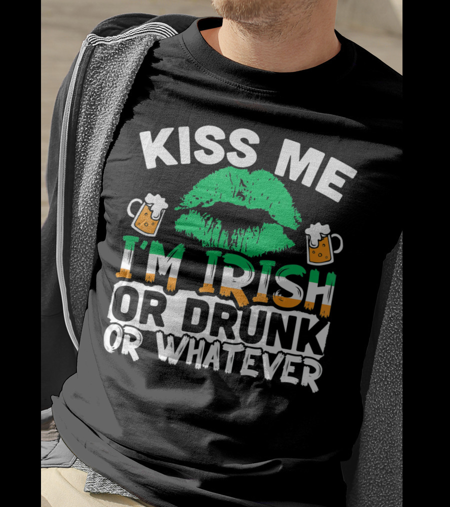 Kiss Me I'm Irish Or Drunk Or Whatever T-Shirt