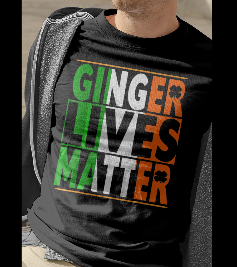 Ginger Lives Matter Funny St Patricks Irish Colors Shamrock T-Shirt