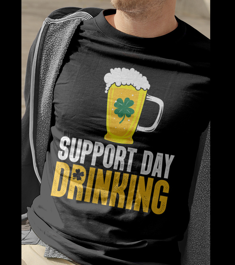Support Day Drinking Beer Mug With Shamrock T-Shirt