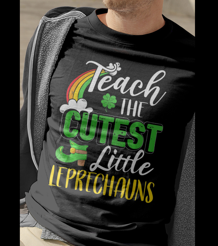 Teach The Cutest Little Leprechauns St. Patricks T-Shirt