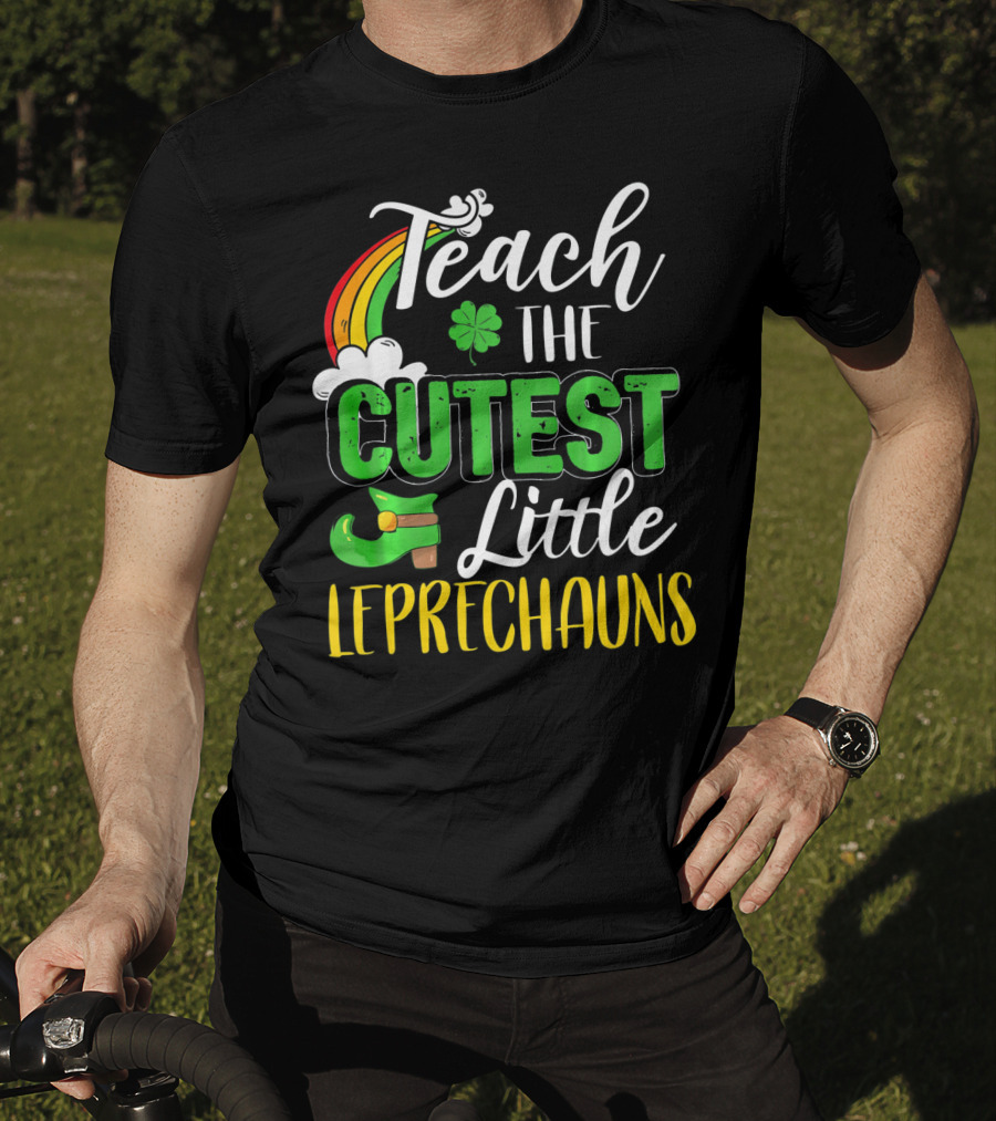 Teach The Cutest Little Leprechauns St. Patricks T-Shirt