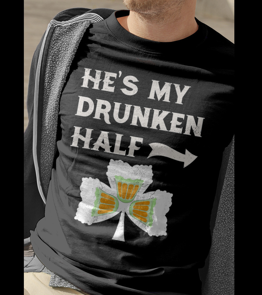 St Patricks Day He's My Drunken Half Shamrock Beer Ireland T-Shirt
