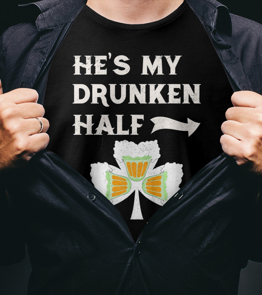 St Patricks Day He's My Drunken Half Shamrock Beer Ireland T-Shirt