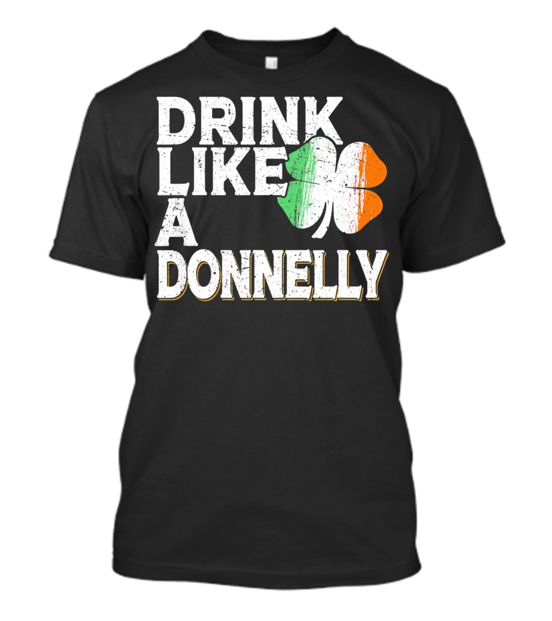 Drink Like A Donnelly Irish Flag Shamrock St Patrick's Day T-Shirt