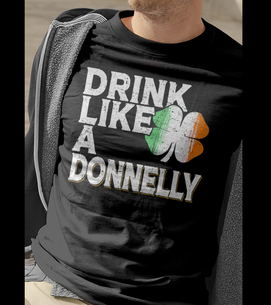 Drink Like A Donnelly Irish Flag Shamrock St Patrick's Day T-Shirt