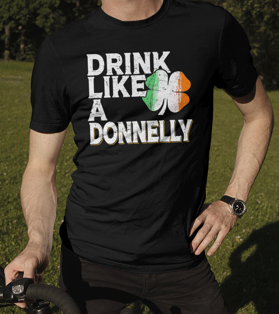 Drink Like A Donnelly Irish Flag Shamrock St Patrick's Day T-Shirt