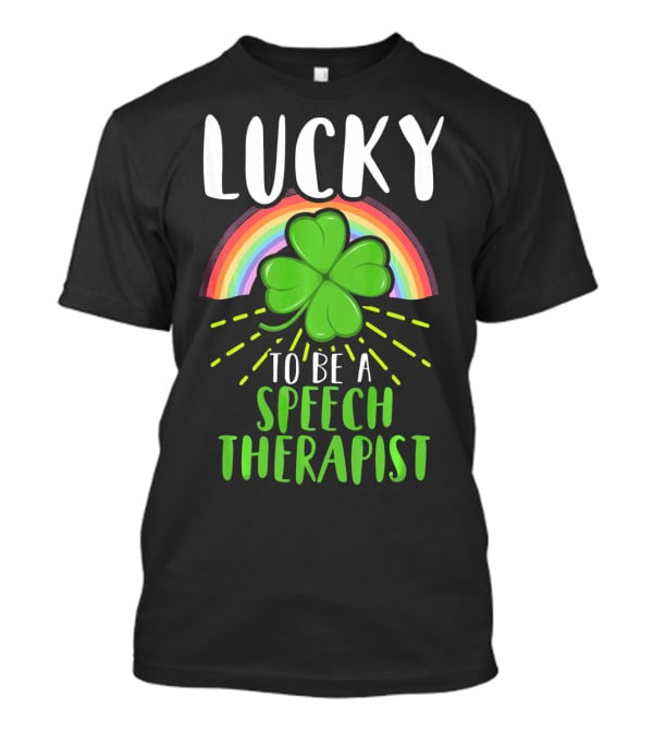 Lucky To Be A Speech Therapist Rainbow Shamrock T-Shirt