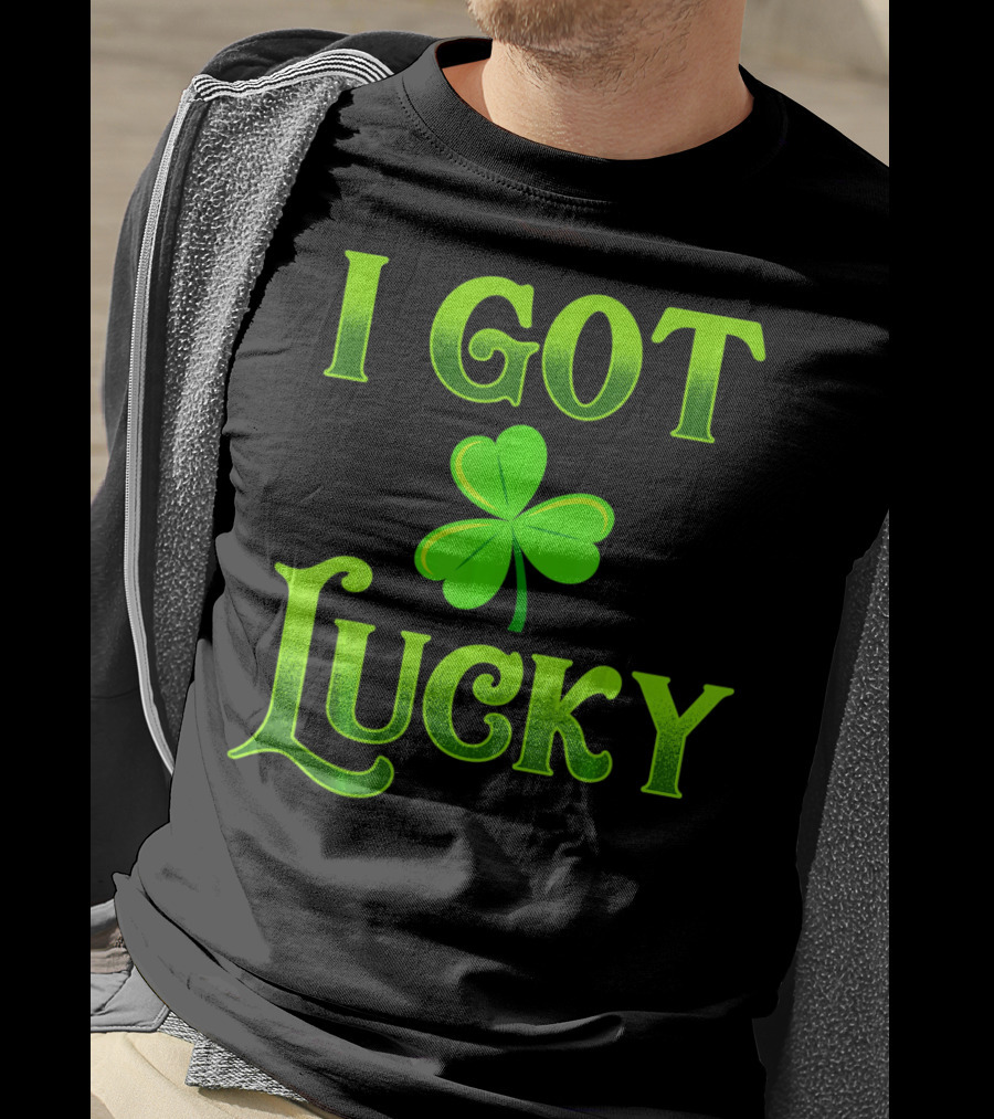 I Got Lucky St Patricks Day Shamrock T-Shirt