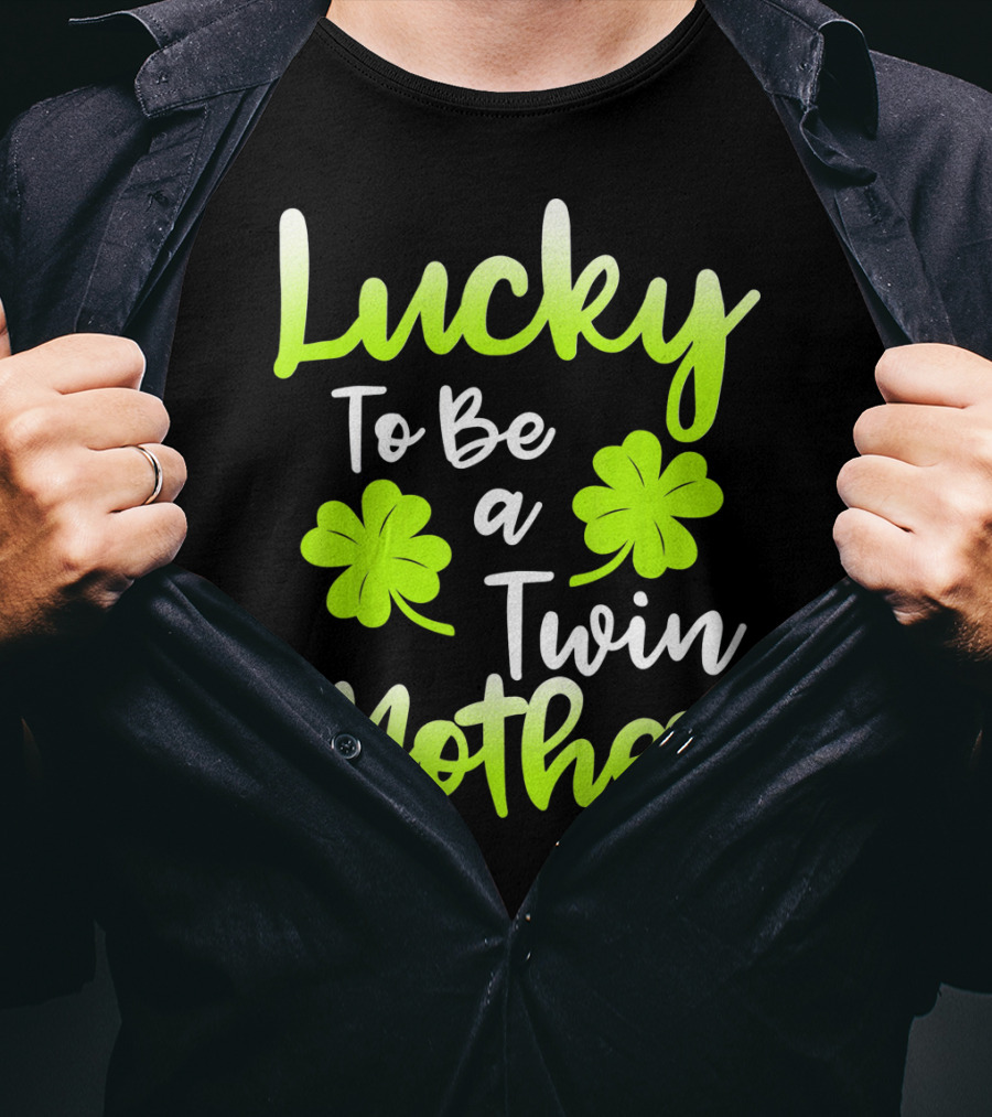 Lucky To Be A Twin Mother With Clover T-Shirt