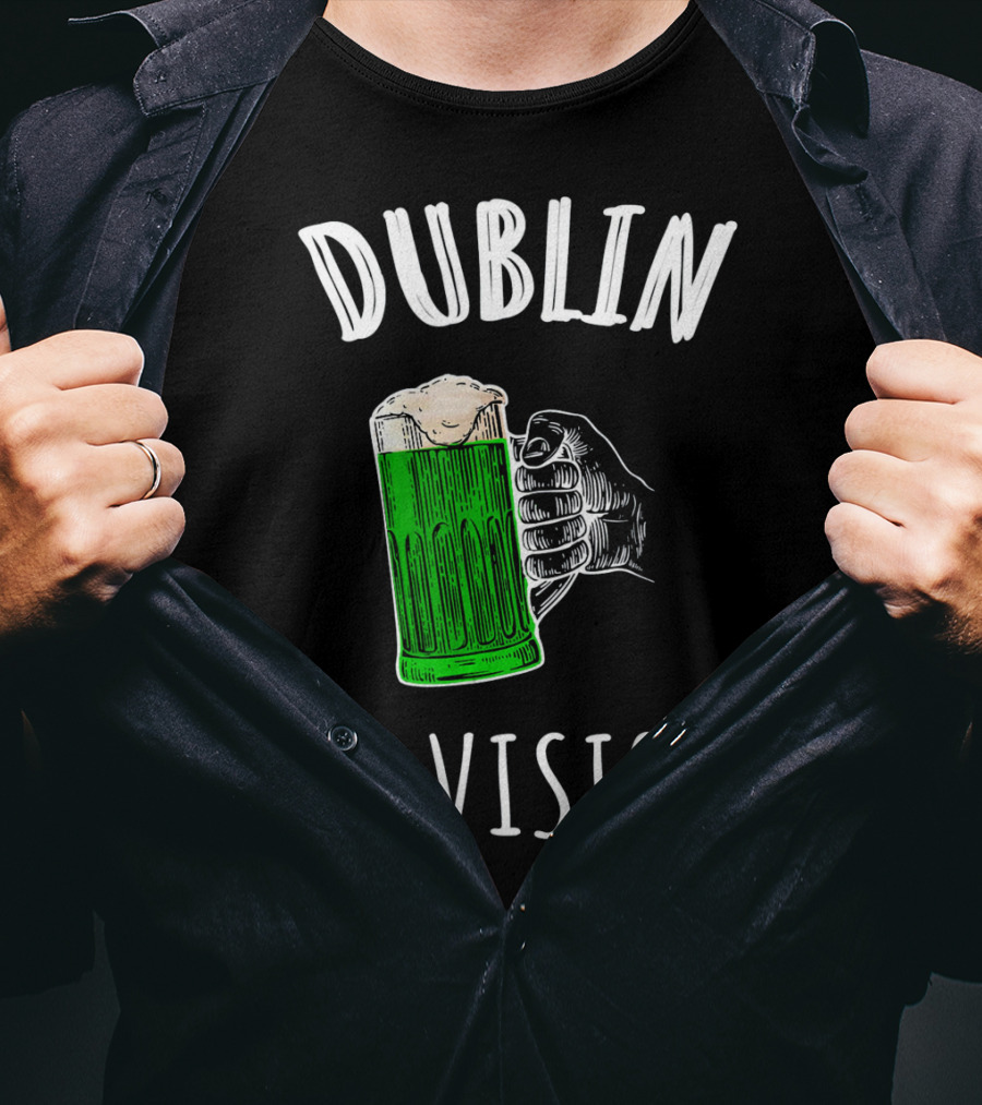 Dublin My Vision Beer Drunk Funny St Pat's Day Green Beer Hand T-Shirt